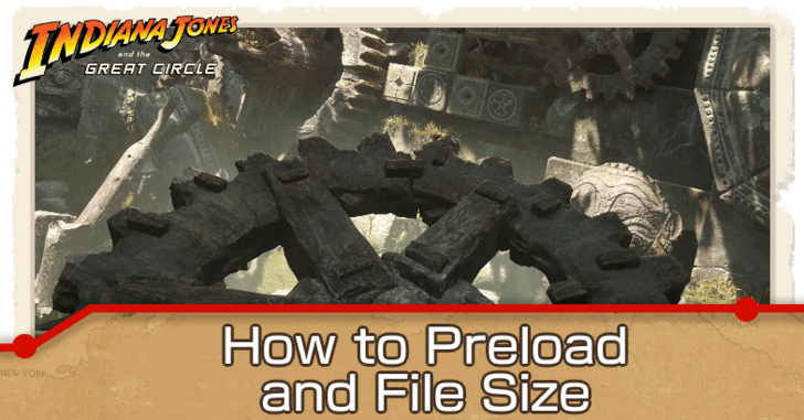 Indiana Jones and the Great Circle - How to Preload