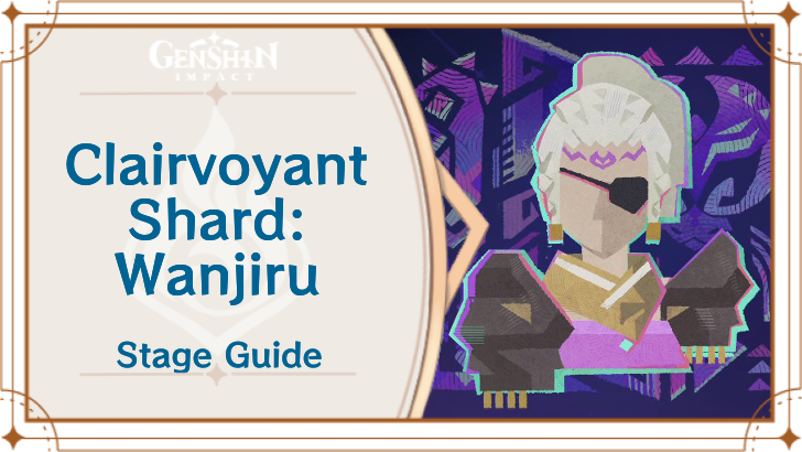 Genshin Impact - Clairvoyant Shard Wanjiru Stage 4 Guide