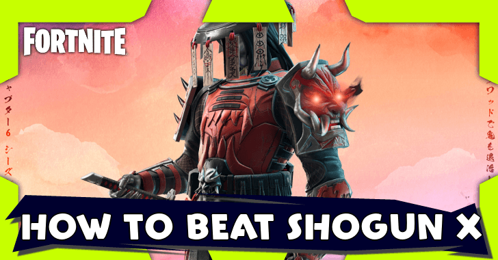 Fortnite - How to Beat Shogun X
