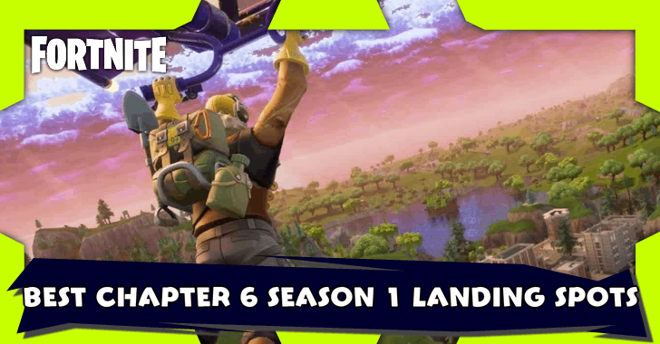 Fortnite - Best Landing Spots (Chapter 6 Season 1)