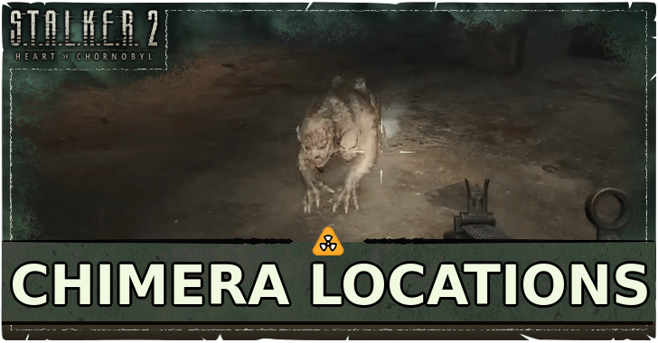Stalker 2 Where to find Chimeras