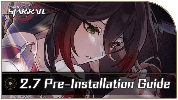 Honkai Star Rail - 2.7 Pre-Installation Guide