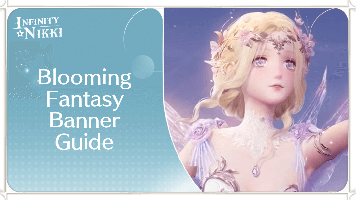 Infinity Nikki - Blooming Fantasy Banner Guide