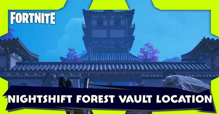 Fortnite - Nightshift Forest Vault Location