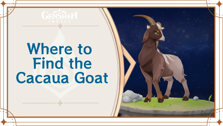 Genshin Impact - Where to Find Cacaua Goat and Basic Information