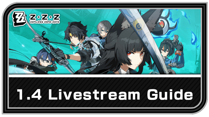 Zenless Zone Zero 1.4 Livestream Guide