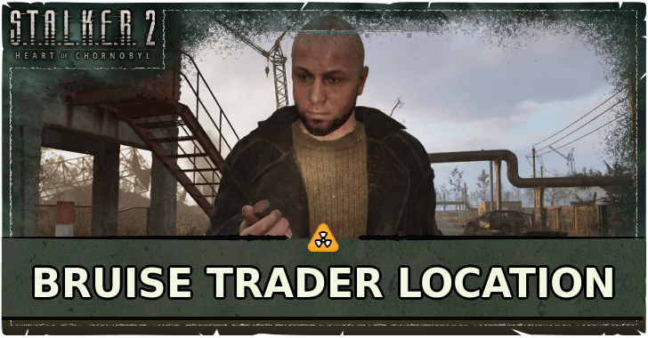 Stalker 2 Bruise Trader Location