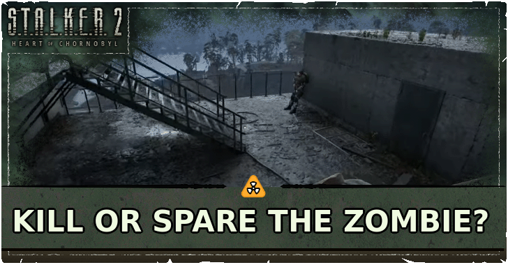 Stalker 2 - Kill or Spare the Zombie on the Roof