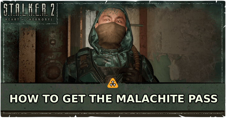 Stalker 2 How to Get the Malachite Pass