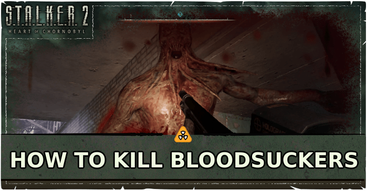 Stalker 2 How to Kill Bloodsuckers