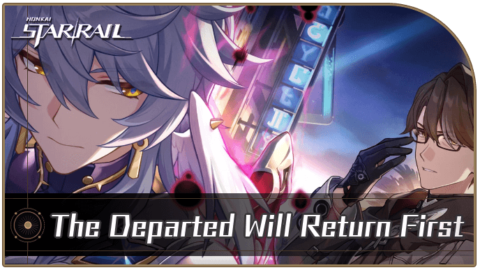 Honkai Star Rail - The Departed Will Return First