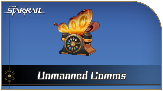 Honkai Star Rail - Unmanned Comms Curio Guide