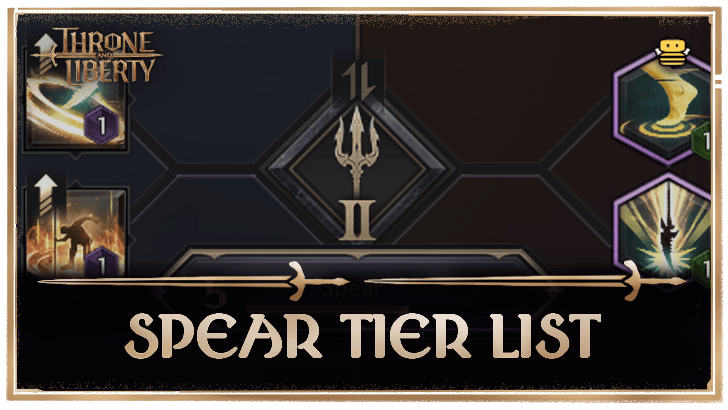 Throne and Liberty (TL) - Spear Tier List