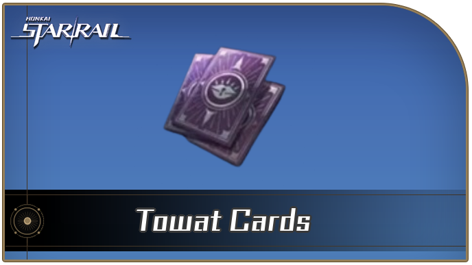 Honkai Star Rail - Towat Cards Curio Guide