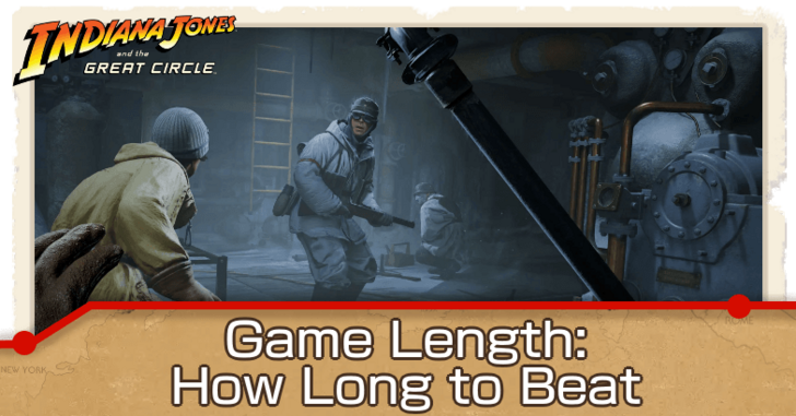Indiana Jones and the Great Circle - Game Length - How Long to Beat