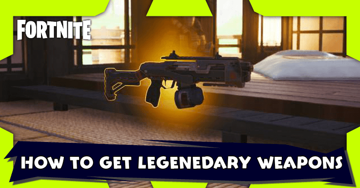 Fortnite - How to Get Legendary Weapons