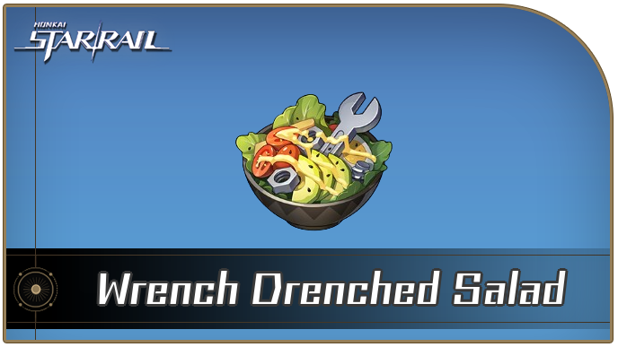 Honkai Star Rail - How to Get Wrench Drenched Salad