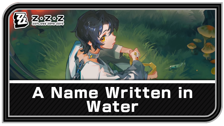 Zenless Zone Zero - A Name Written in Water Commission Guide