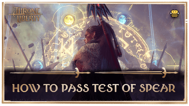 Throne and Liberty How to Pass Test of Spear