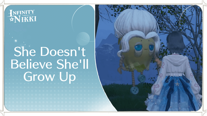 Infinity Nikki - She Doesn’t Believe She’ll Grow Up