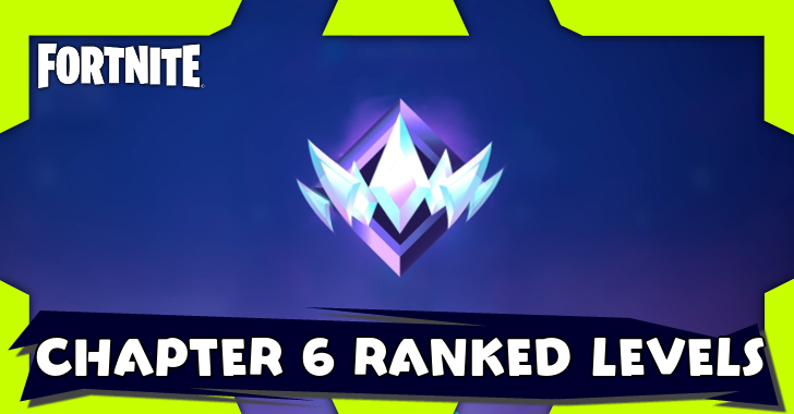 Fortnite - List of Ranked Levels in Chapter 6