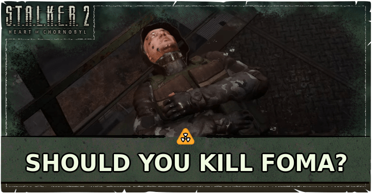 Stalker 2 Should You Kill Foma