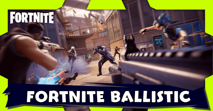 Fortnite - Ballistic: Everything You Need to Know
