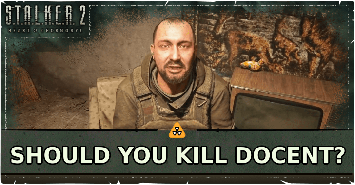 Stalker 2 Should You Kill Docent