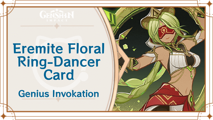 Genshin Impact - Eremite Floral Ring-Dancer Card Guide