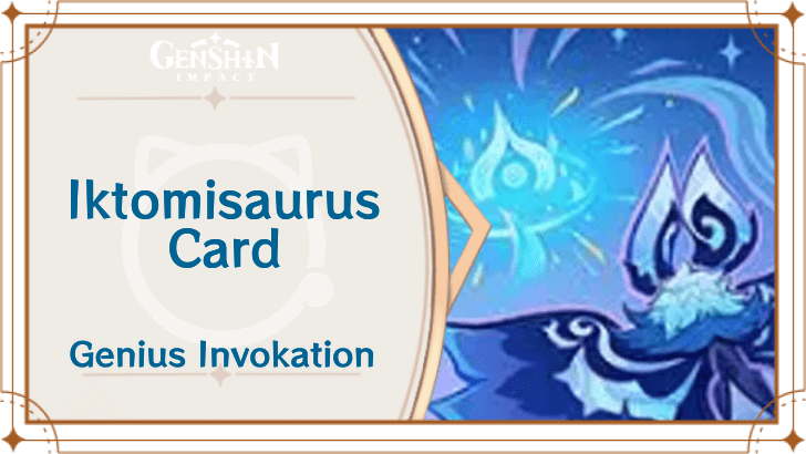 Genshin Impact - Iktomisaurus Card Guide