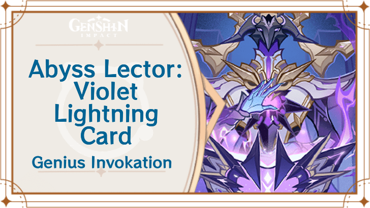 Genshin Impact - Abyss Lector: Violet Lightning Card Guide