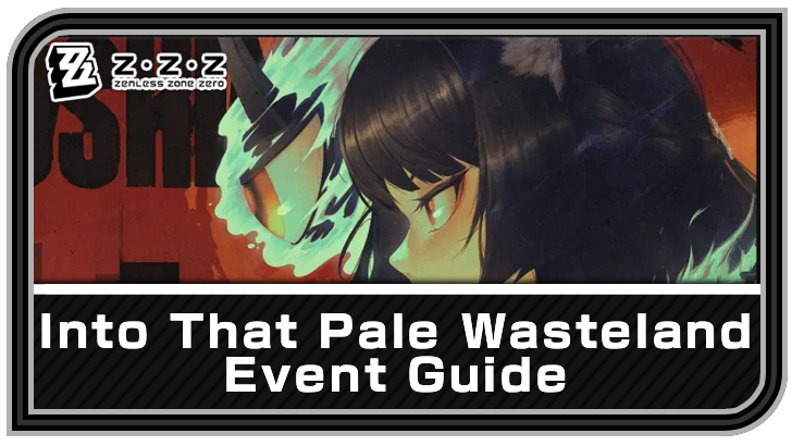 Zenless Zone Zero Into That Pale Wasteland Event Guide
