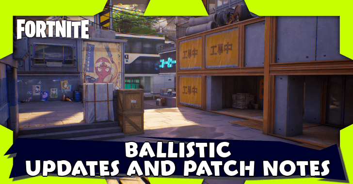 Fortnite - Ballistic Updates and Patch Notes