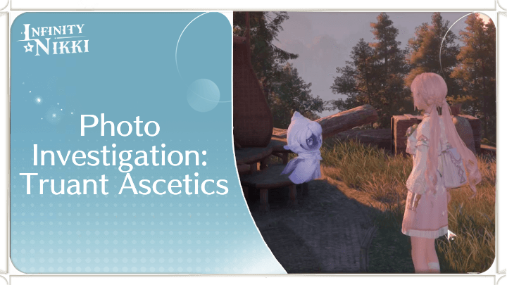 Infinity Nikki - Photo Investigation: Truant Ascetics