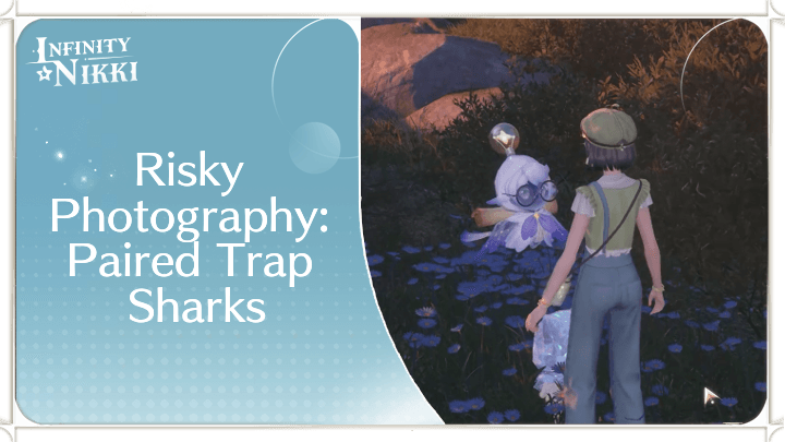 Infinity Nikki - Risky Photography: Paired Trap Sharks