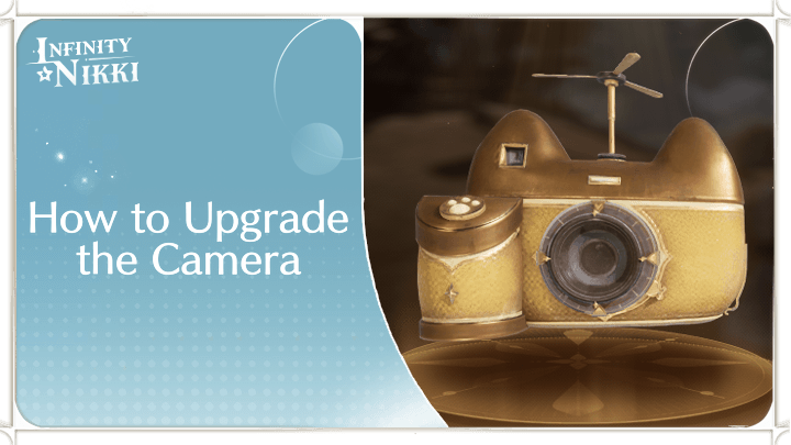 Infinity Nikki - How to Upgrade the Camera