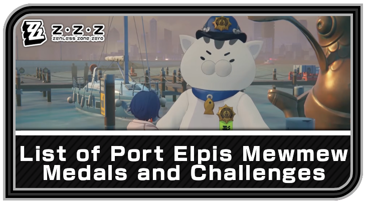 Zenless Zone Zero List of Port Elpis Mewmew Medals and Challenges