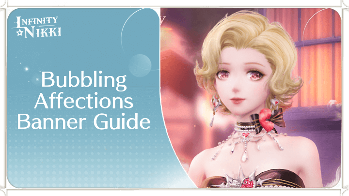 Infinity Nikki - Bubbling Affections Release Date and Banner Guide