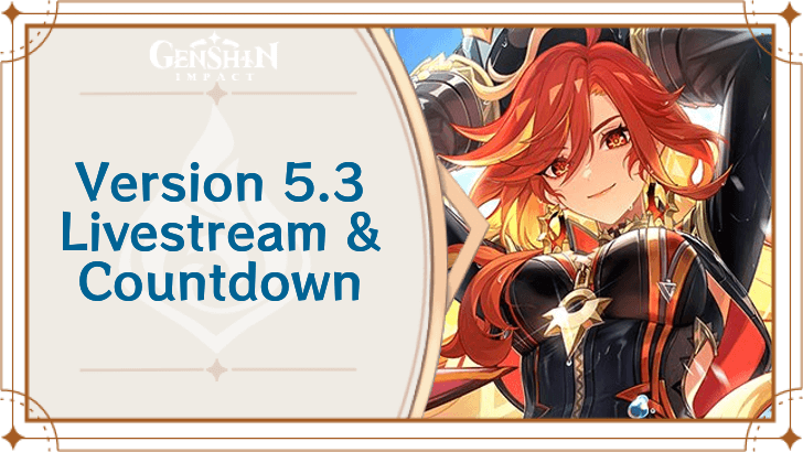 Genshin Impact - Version 5.3 Livestream Dates and Countdown