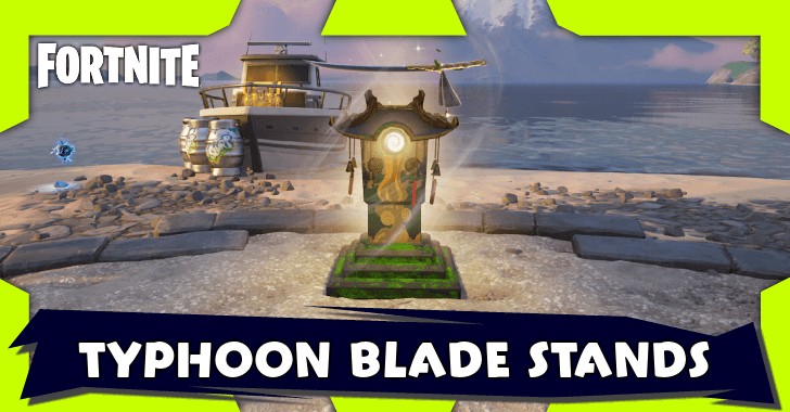 Fortnite Typhoon Blade Stand Locations