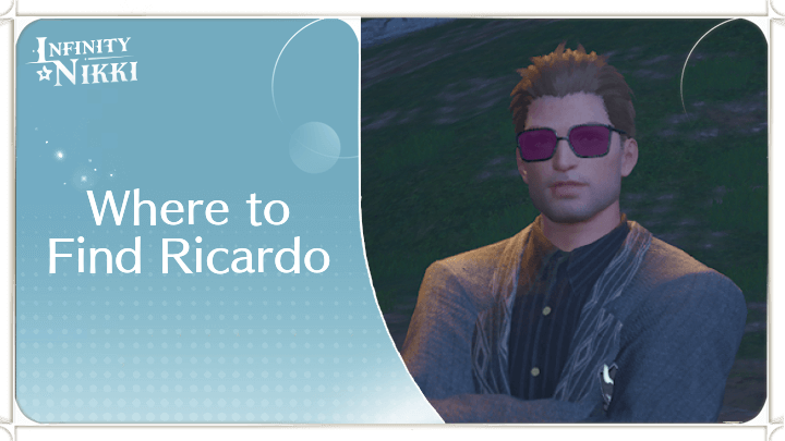Infinity Nikki - Where to Find Ricardo