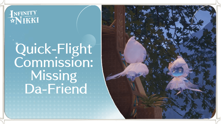 Infinity Nikki - Quick-Flight Commission: Missing Da-Friend