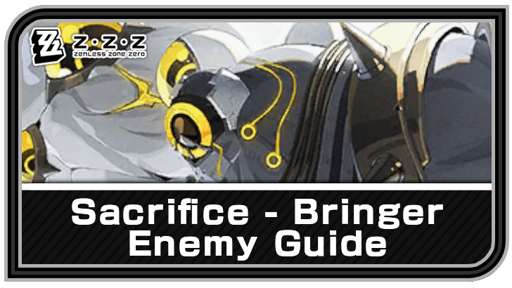 Zenless Zone Zero - Sacrifice - Bringer Enemy Guide