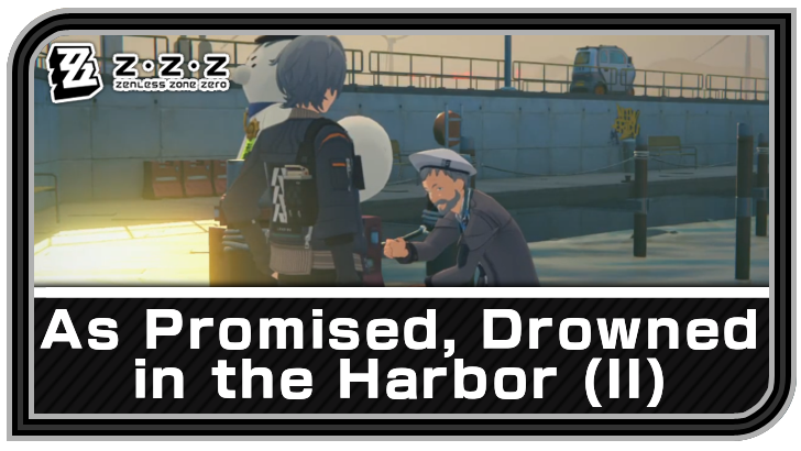Zenless Zone Zero - As Promised, Drowned in the Harbor (II) Commission Guide