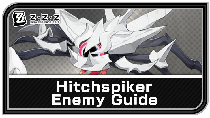 Zenless Zone Zero - Hitchspiker Enemy Guide