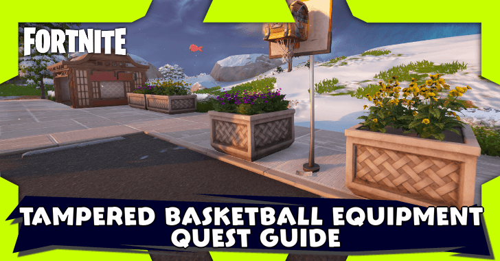 Fortnite - Tampered Basketball Equipment Quest Guide