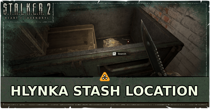 STALKER 2 Heart of Chornobyl Hlynka Stash Location