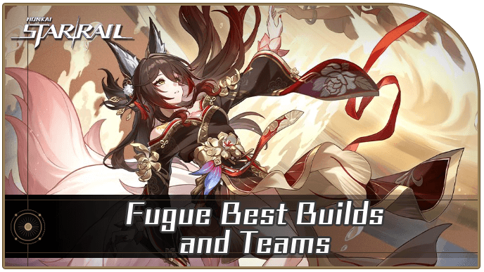Honkai Star Rail - Fugue Best Builds and Teams
