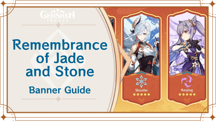 Genshin Impact - Remembrance of Jade and Stone Banner Release Date and Characters