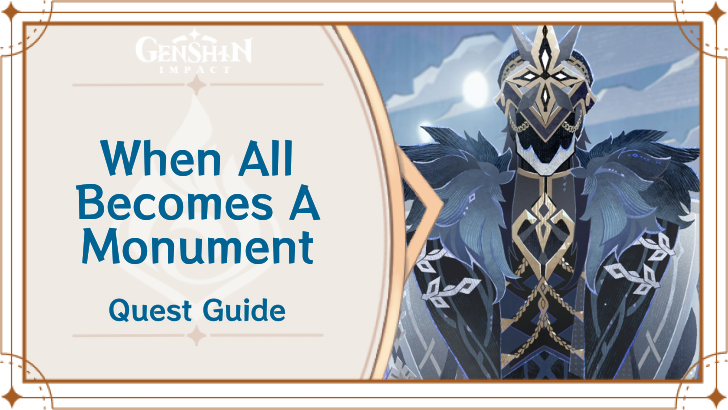 Genshin Impact - When All Becomes a Monument Quest Guide.